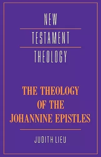 The Theology of the Johannine Epistles cover