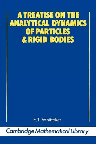 A Treatise on the Analytical Dynamics of Particles and Rigid Bodies cover