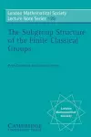 The Subgroup Structure of the Finite Classical Groups cover