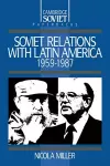 Soviet Relations with Latin America, 1959–1987 cover