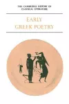 The Cambridge History of Classical Literature: Volume 1, Greek Literature, Part 1, Early Greek Poetry cover