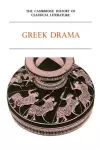 The Cambridge History of Classical Literature: Volume 1, Greek Literature, Part 2, Greek Drama cover