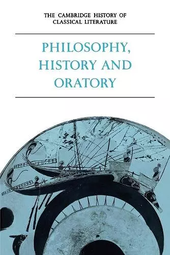 The Cambridge History of Classical Literature: Volume 1, Greek Literature, Part 3, Philosophy, History and Oratory cover