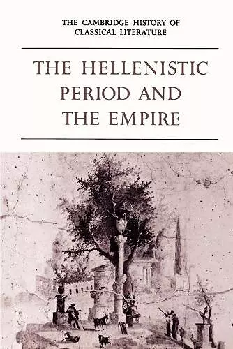 The Cambridge History of Classical Literature: Volume 1, Greek Literature, Part 4, The Hellenistic Period and the Empire cover