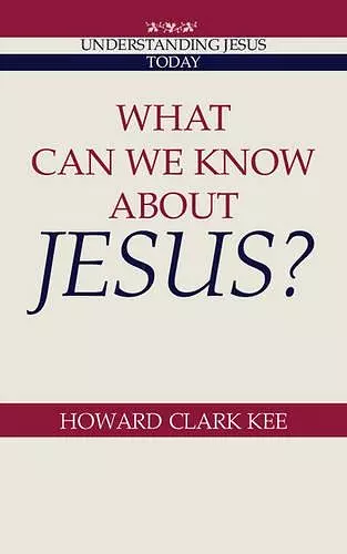 What Can We Know about Jesus? cover