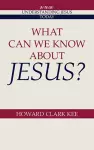 What Can We Know about Jesus? cover