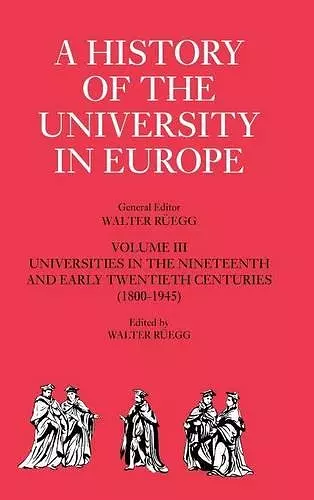 A History of the University in Europe: Volume 3, Universities in the Nineteenth and Early Twentieth Centuries (1800–1945) cover