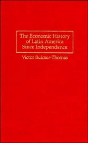 The Economic History of Latin America since Independence cover