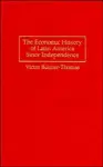 The Economic History of Latin America since Independence cover