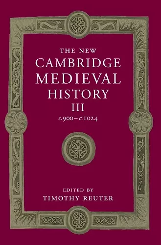 The New Cambridge Medieval History: Volume 3, c.900-c.1024 cover