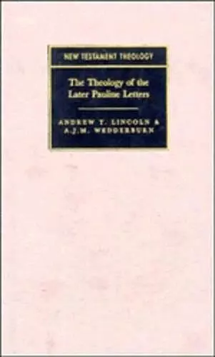 The Theology of the Later Pauline Letters cover