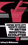 Coping with City Growth during the British Industrial Revolution cover