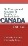 On Concepts and Measures of Multifactor Productivity in Canada, 1961–1980 cover