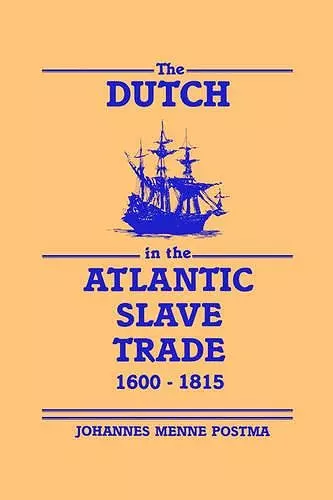 The Dutch in the Atlantic Slave Trade, 1600–1815 cover
