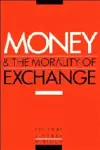 Money and the Morality of Exchange cover