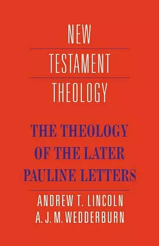 The Theology of the Later Pauline Letters cover