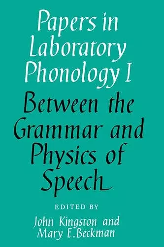 Papers in Laboratory Phonology: Volume 1, Between the Grammar and Physics of Speech cover