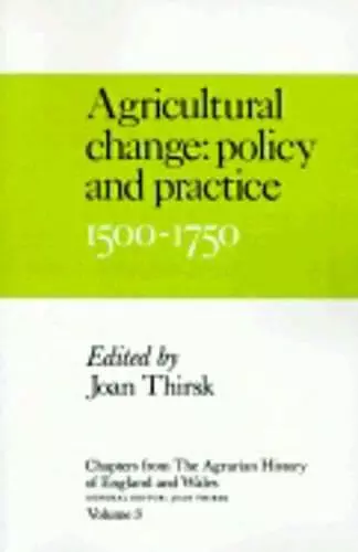 Chapters from The Agrarian History of England and Wales: Volume 3, Agricultural Change: Policy and Practice, 1500–1750 cover