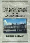 The Place Royale and Urban Design in the Ancien Régime cover