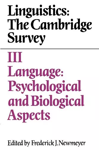 Linguistics: The Cambridge Survey: Volume 3, Language: Psychological and Biological Aspects cover