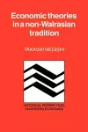 Economic Theories in a Non-Walrasian Tradition cover