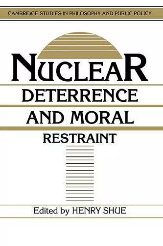 Nuclear Deterrence and Moral Restraint cover