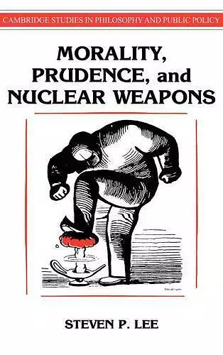 Morality, Prudence, and Nuclear Weapons cover