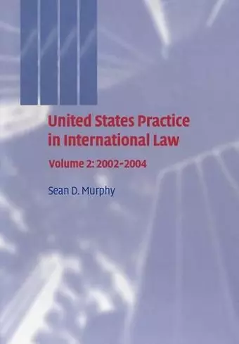 United States Practice in International Law: Volume 2, 2002–2004 cover