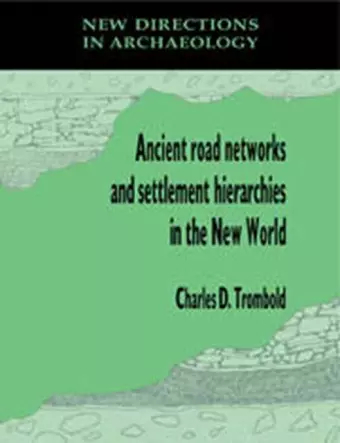 Ancient Road Networks and Settlement Hierarchies in the New World cover