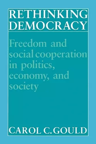 Rethinking Democracy:Freedom and Social Co-operation in Politics, Economy, and Society cover