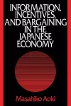 Information, Incentives and Bargaining in the Japanese Economy cover