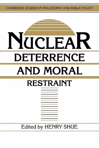 Nuclear Deterrence and Moral Restraint cover