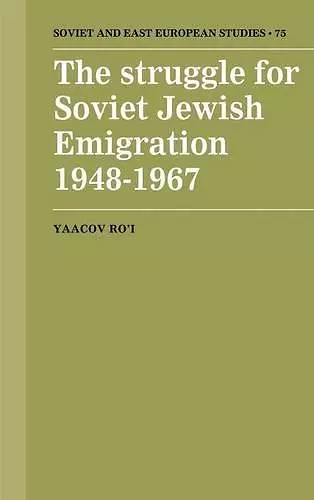 The Struggle for Soviet Jewish Emigration, 1948–1967 cover