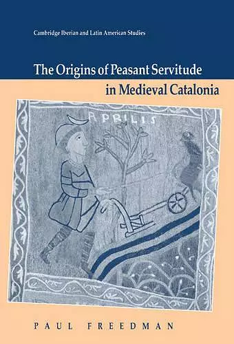 The Origins of Peasant Servitude in Medieval Catalonia cover