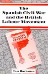 The Spanish Civil War and the British Labour Movement cover