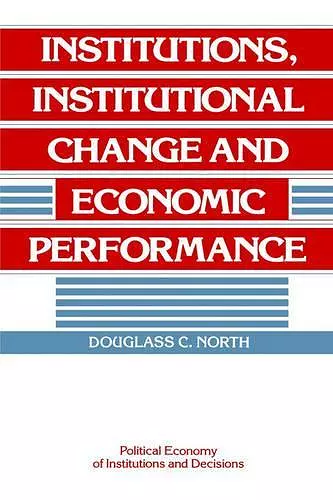 Institutions, Institutional Change and Economic Performance cover