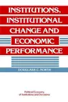 Institutions, Institutional Change and Economic Performance cover