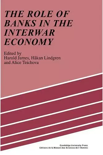 The Role of Banks in the Interwar Economy cover