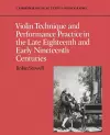 Violin Technique and Performance Practice in the Late Eighteenth and Early Nineteenth Centuries cover