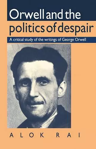 Orwell and the Politics of Despair cover