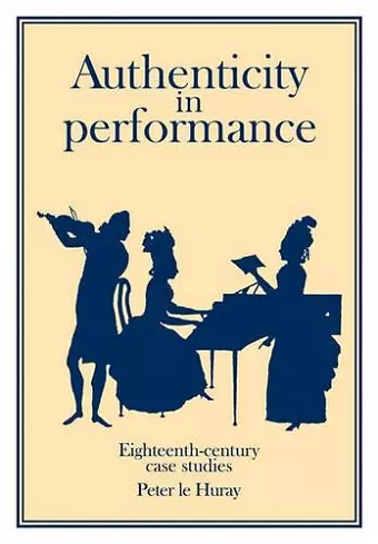 Authenticity in Performance: Eighteenth-Century Case Studies cover