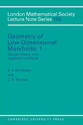 Geometry of Low-Dimensional Manifolds: Volume 1, Gauge Theory and Algebraic Surfaces cover