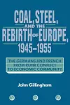 Coal, Steel, and the Rebirth of Europe, 1945–1955 cover