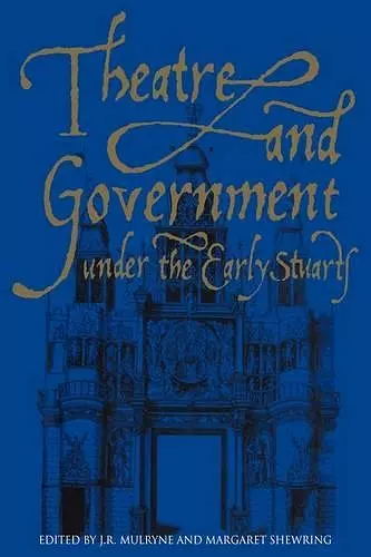 Theatre and Government under the Early Stuarts cover