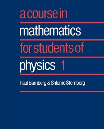 A Course in Mathematics for Students of Physics: Volume 1 cover