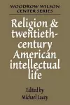 Religion and Twentieth-Century American Intellectual Life cover