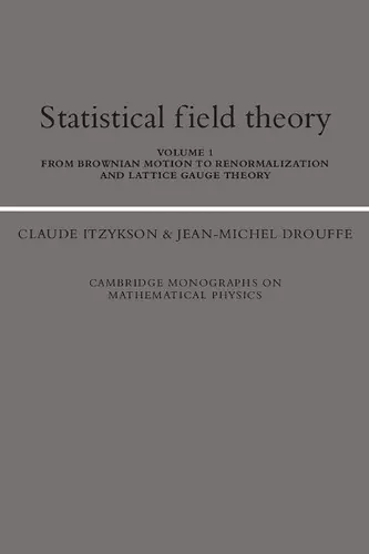 Statistical Field Theory: Volume 1, From Brownian Motion to Renormalization and Lattice Gauge Theory cover