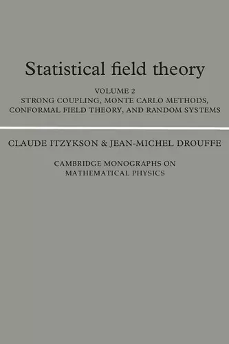 Statistical Field Theory: Volume 2, Strong Coupling, Monte Carlo Methods, Conformal Field Theory and Random Systems cover
