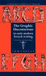 The Graphic Unconscious in Early Modern French Writing cover