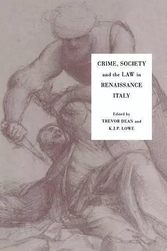 Crime, Society and the Law in Renaissance Italy cover